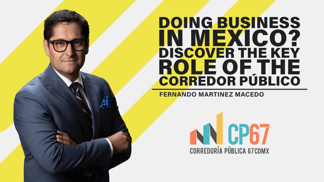 Doing Business in Mexico? Discover the Key Role of the Corredor Público